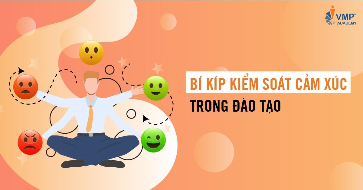 KIỂM SOÁT CẢM XÚC TRONG ĐÀO TẠO