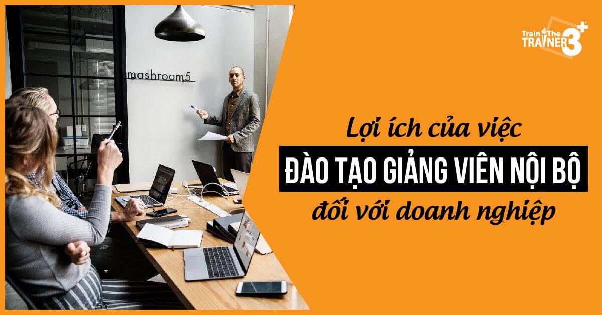 Lợi ích việc đào tạo giảng viên nội bộ