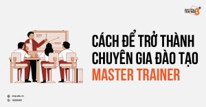 Làm thế nào để trở thành Master Trainer