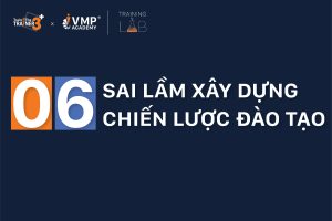 Các sai lầm khi xây dựng chiến lược đào tạo: Chưa thể xác định mục tiêu, không gắn chiến lược đào tạo với mục tiêu tổ chức, thiếu đánh giá và đo lường hiệu quả đào tạo….