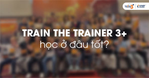 Học Train The Trainer ở đâu tốt?